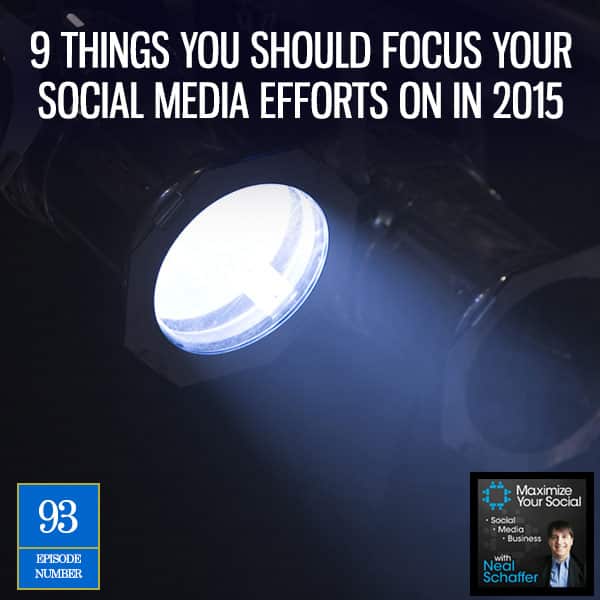 9 Things You Should Focus Your Social Media Efforts On in 2015