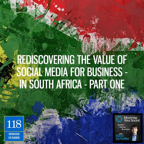 Rediscovering the Value of Social Media for Business - in South Africa - Part One - Podcast Ep. 118