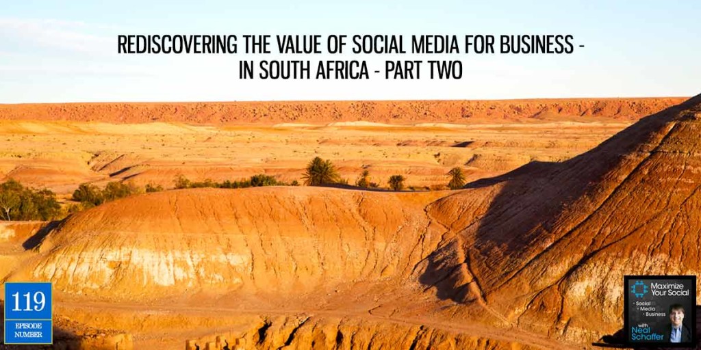 Rediscovering the Value of Social Media for Business - in South Africa - Part Two - Podcast Ep. 119