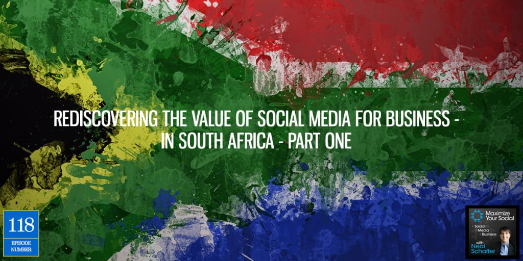 Rediscovering the Value of Social Media for Business - in South Africa - Part One - Podcast Ep. 118