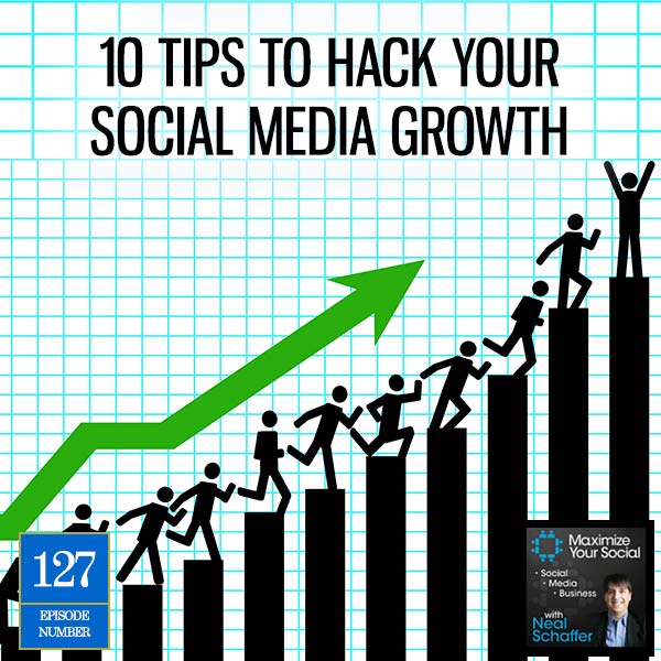 10 Tips to Hack Your Social Media Growth - Podcast Ep. 127