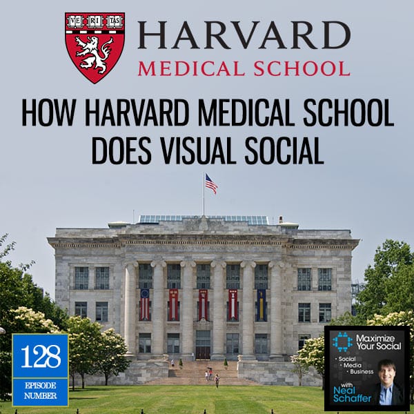 How Harvard Medical School Does Visual Social - Podcast Ep. 128